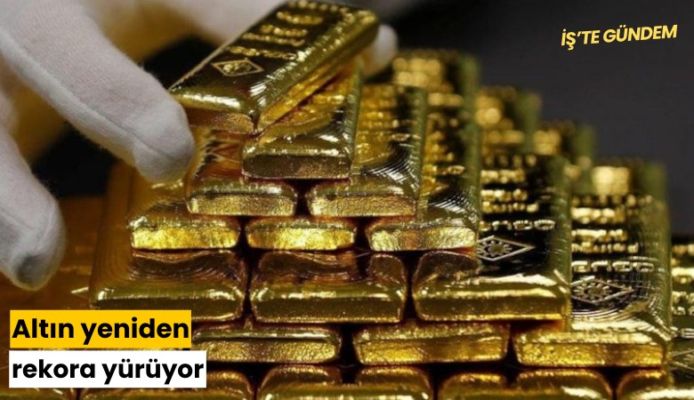 Altın yeniden rekora yürüyor