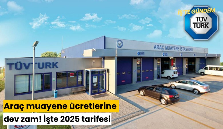 Araç muayene ücretlerine dev zam! İşte 2025 tarifesi