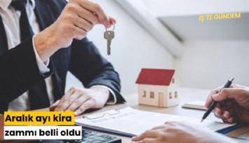 Aralık ayı kira zammı belli oldu