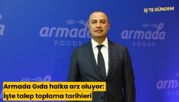 Armada Gıda halka arz oluyor: İşte talep toplama tarihleri