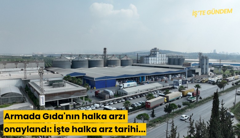 Armada Gıda'nın halka arzı onaylandı: İşte halka arz tarihi...