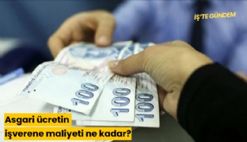 Asgari ücretin işverene maliyeti ne kadar?