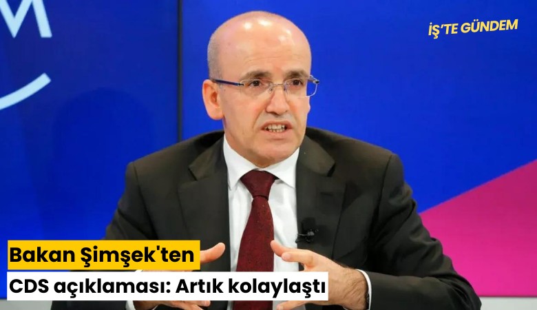 Bakan Şimşek'ten CDS açıklaması: Artık kolaylaştı