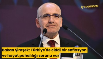 Bakan Şimşek: Türkiye'de ciddi bir enflasyon ve hayat pahalılığı sorunu var