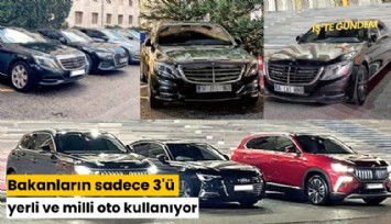 Bakanların sadece 3'ü yerli ve milli oto kullanıyor