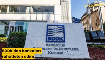 BDDK'dan bankaları rahatlatan adım