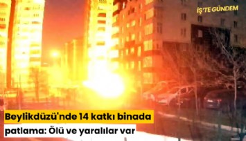 Beylikdüzü'nde 14 katkı binada patlama: Ölü ve yaralılar var