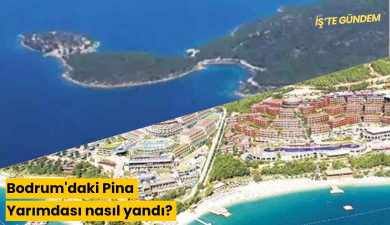 Bodrum'daki Pina Yarımdası nasıl yandı?