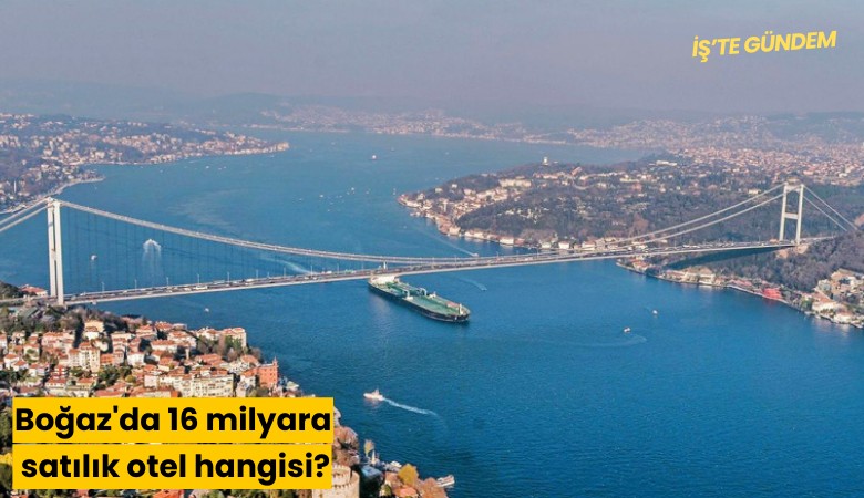 Boğaz'da 16 milyara satılık otel hangisi?