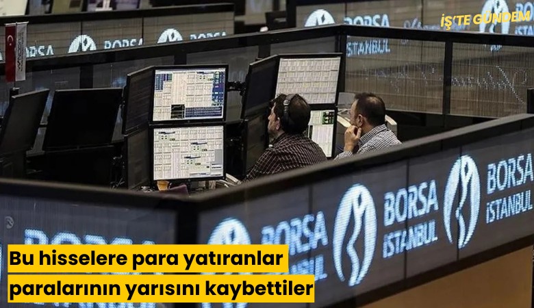 Bu hisselere para yatıranlar paralarının yarısını kaybettiler