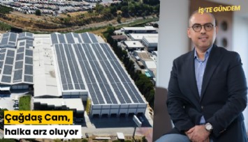 Çağdaş Cam, halka arz oluyor