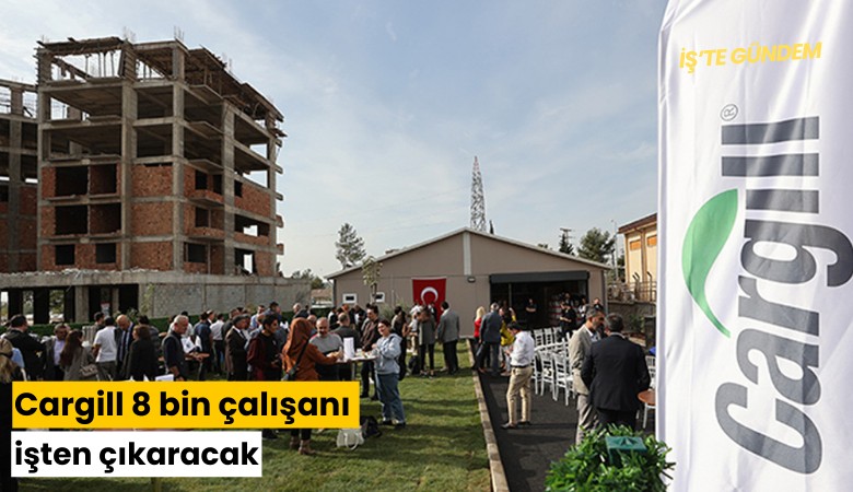Cargill 8 bin çalışanı işten çıkaracak