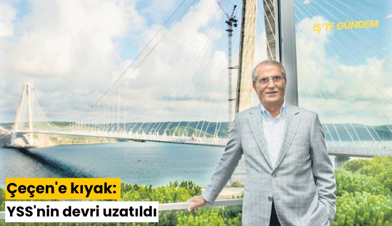 Çeçen'e kıyak: YSS'nin devri uzaltıldı