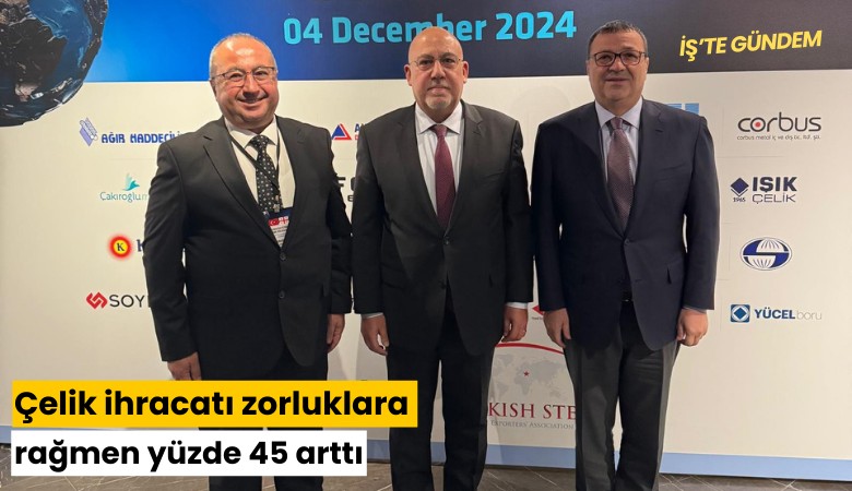 Çelik ihracatı zorluklara rağmen yüzde 45 arttı