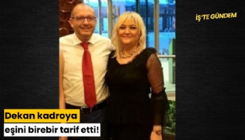 Dekan kadroya eşini birebir tarif etti!