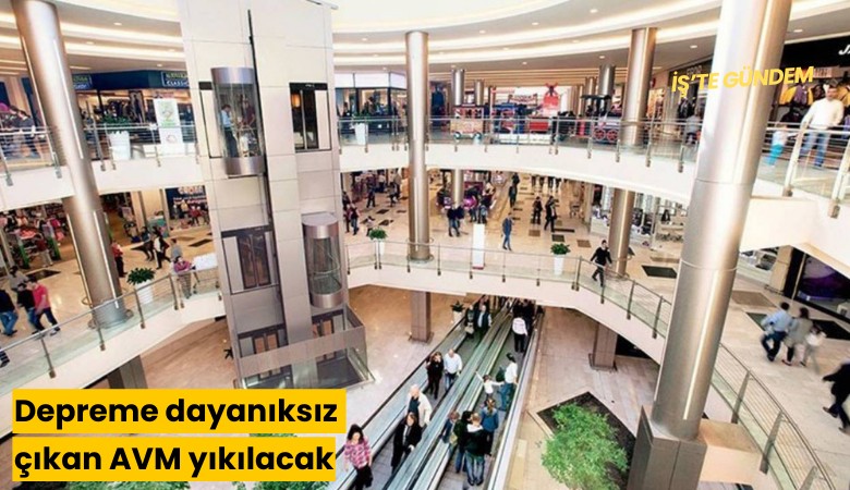 Depreme dayanıksız çıkan AVM yıkılacak