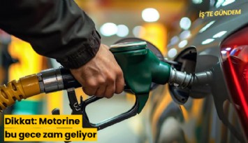 Dikkat: Motorine bu gece zam geliyor