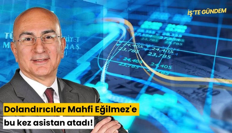 Dolandırıcılar Mahfi Eğilmez'e bu kez de asistan atadı!