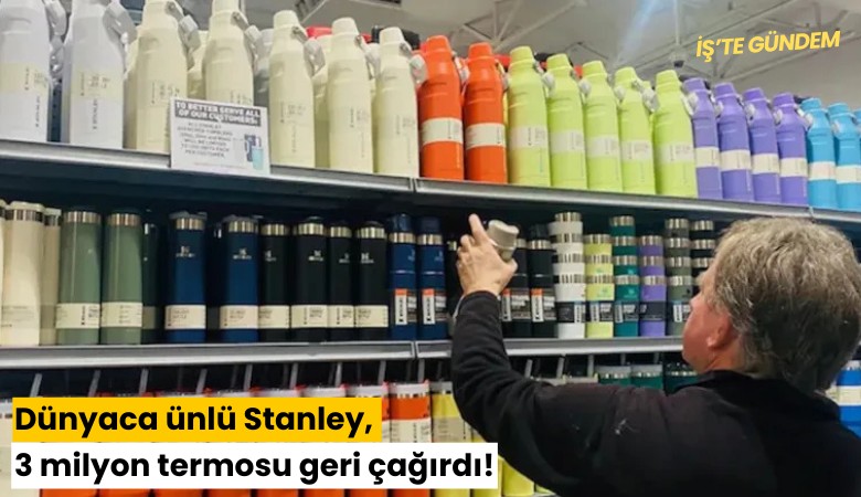 Dünyaca ünlü Stanley, 3 milyon termosu geri çağırdı!