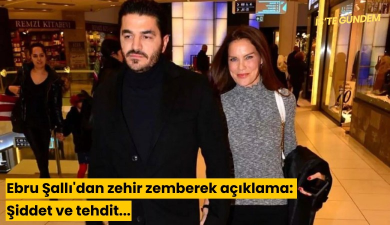 Ebru Şallı'dan zehir zemberek açıklama: Şiddet ve tehdit...