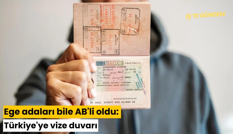 Ege adaları bile AB'li oldu: Türkiye'ye vize duvarı