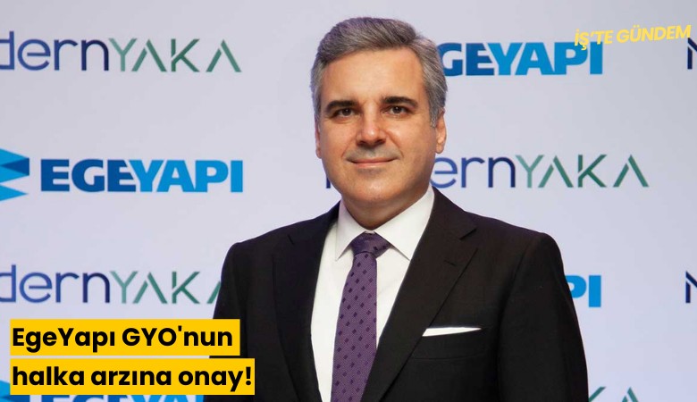 EgeYapı GYO'nun halka arzına onay!