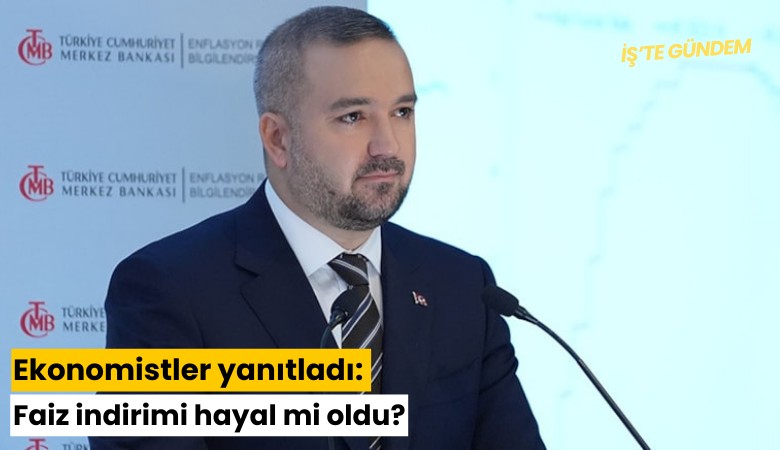 Ekonomistler yanıtladı: Faiz indirimi hayal mi oldu?