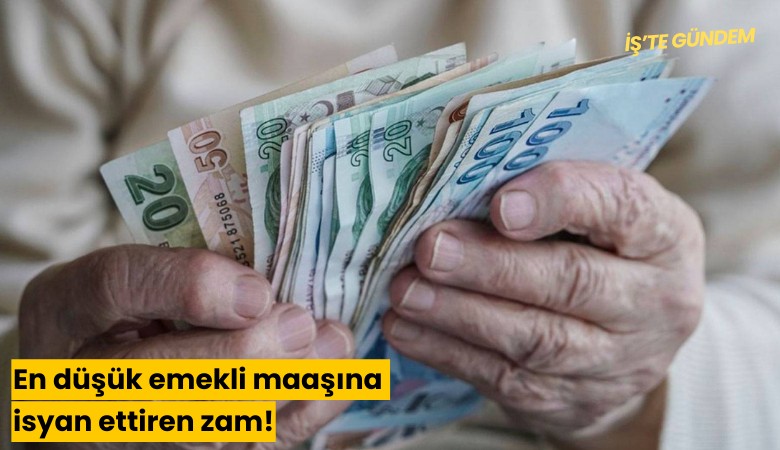 En düşük emekli maaşına isyan ettiren zam!