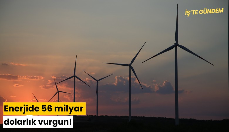 Enerjide 56 milyar dolarlık vurgun!