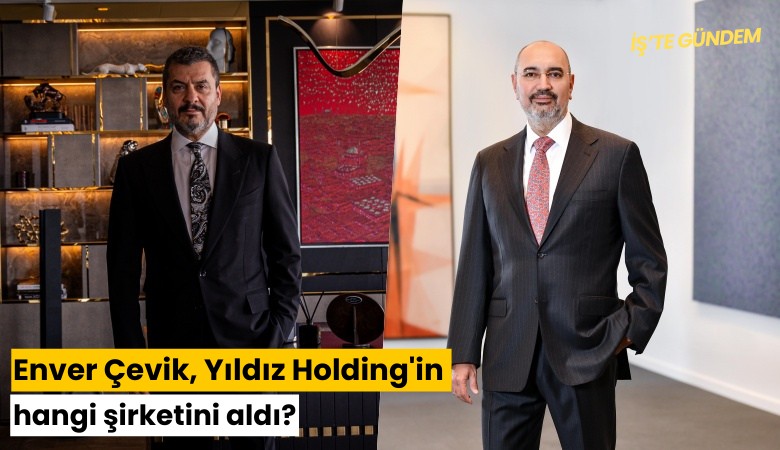 Enver Çevik, Yıldız Holding'in hangi şirketini aldı?