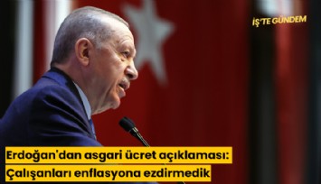 Erdoğan'dan asgari ücret açıklaması: Çalışanları enflasyona ezdirmedik