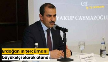 Erdoğan'ın tercümanı büyükelçi olarak atandı