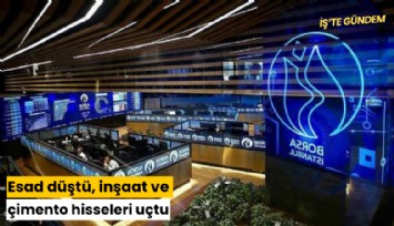 Esad düştü, inşaat ve çimento hisseleri uçtu