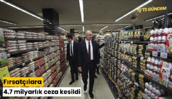Fırsatçılara 4.7 milyarlık ceza kesildi