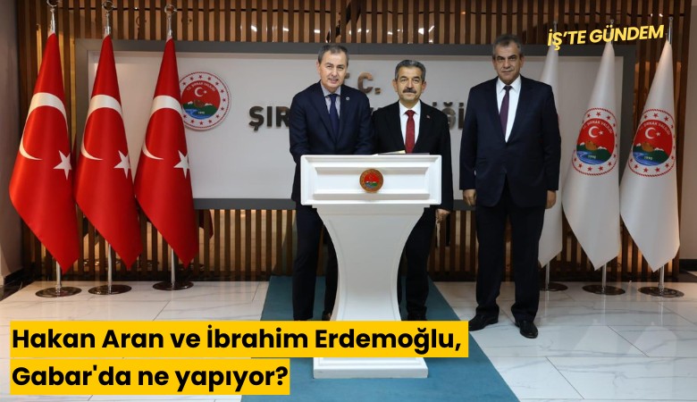 Hakan Aran ve İbrahim Erdemoğlu, Gabar'da ne yapıyor?