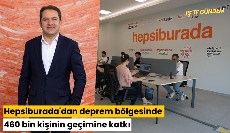 Hepsiburada'dan deprem bölgesinde 460 bin kişinin geçimine katkı