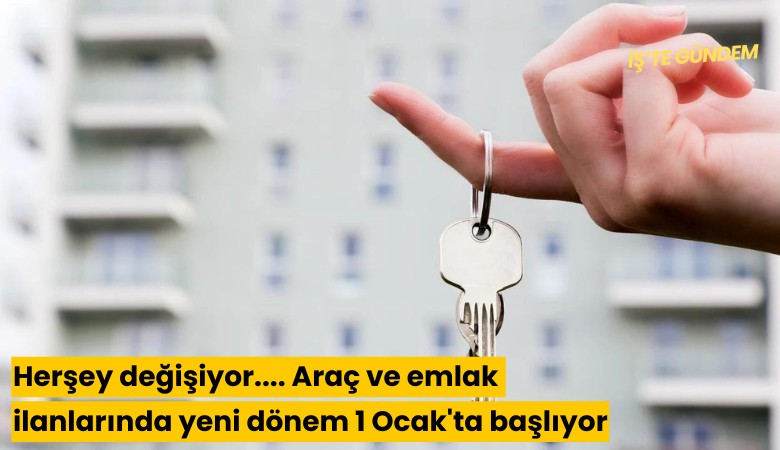 Herşey değişiyor.... Araç ve emlak ilanlarında yeni dönem 1 Ocak'ta başlıyor
