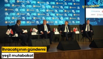 İhracatçının gündemi yeşil mutabakat