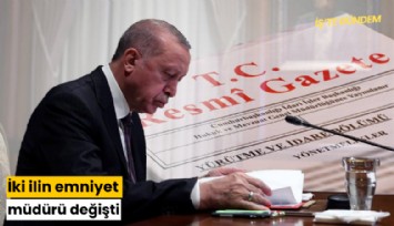 İki ilin emniyet müdürü değişti