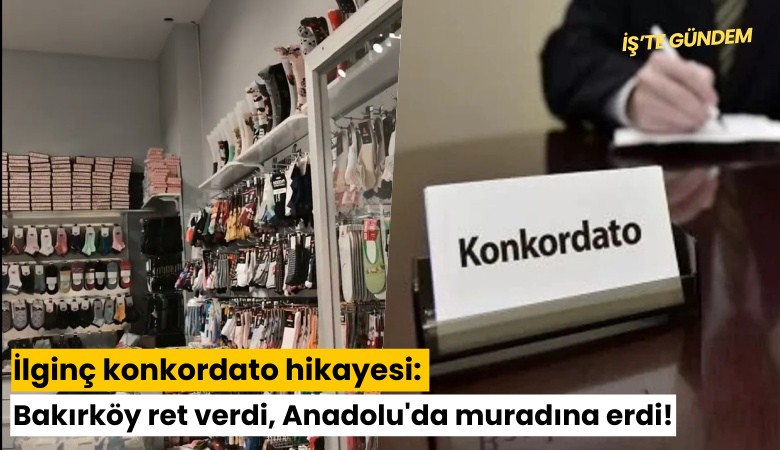 İlginç konkordato hikayesi: Bakırköy ret verdi, Anadolu'da muradına erdi!