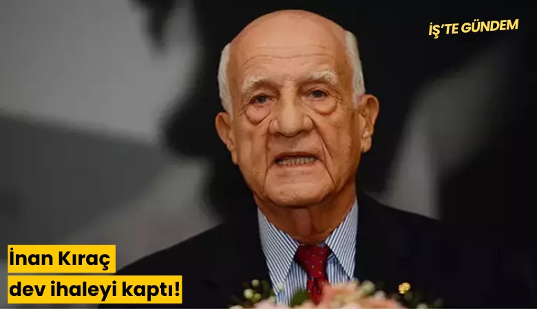 İnan Kıraç dev ihaleyi kaptı!