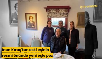 İnan Kıraç'tan eski eşinin resmi önünde yeni eşle poz