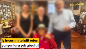 İş insanını tehdit eden çalışanlara şok gözaltı!