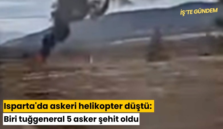 Isparta'da askeri helikopter düştü: Biri tuğgeneral 5 asker şehit