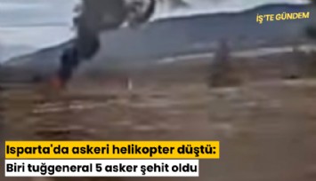 Isparta'da askeri helikopter düştü: Biri tuğgeneral 5 asker şehit