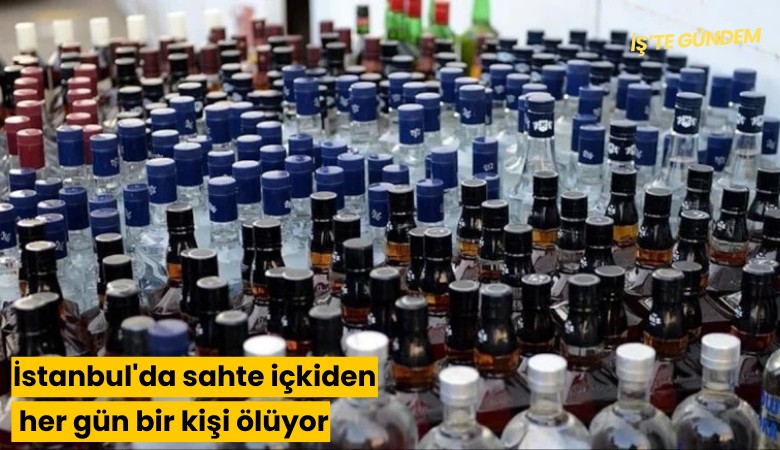 İstanbul'da sahte içkiden her gün bir kişi ölüyor
