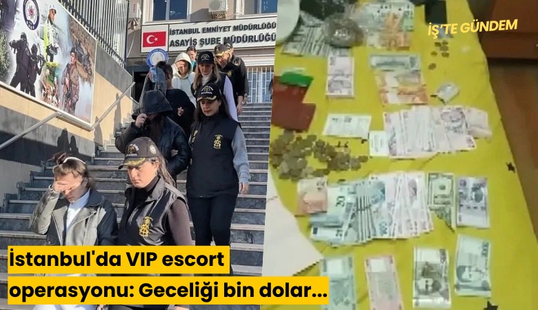 İstanbul'da VIP escort operasyonu: Geceliği bin dolar...