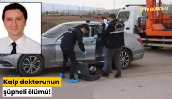 Kalp doktorunun şüpheli ölümü!