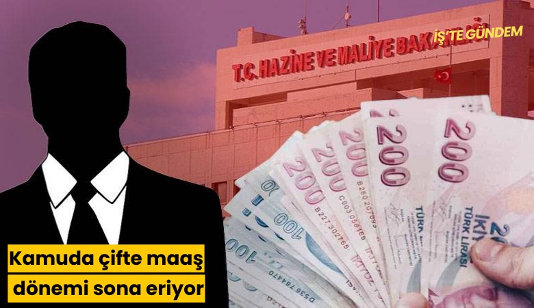 Kamuda çifte maaş dönemi sona eriyor