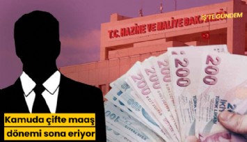 Kamuda çifte maaş dönemi sona eriyor